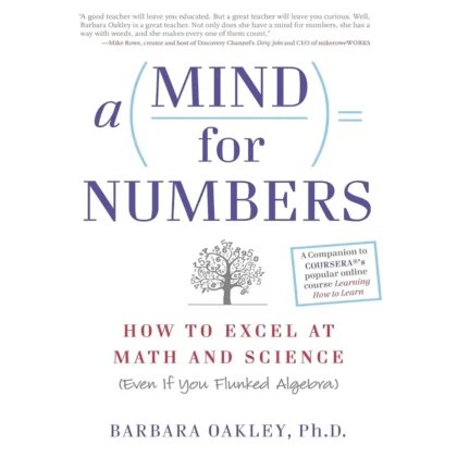 A Mind For Numbers: How to Excel at Math and Science (Even If You Flunked Algebra)