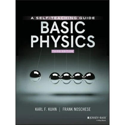 Basic Physics: A Self-Teaching Guide, 3rd Edition (Wiley Self-Teaching Guides)