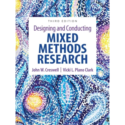 Designing and Conducting Mixed Methods Research