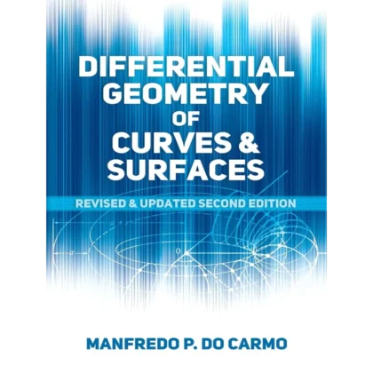 Differential Geometry of Curves and Surfaces: Revised and Updated Second Edition (Dover Books on Mathematics)