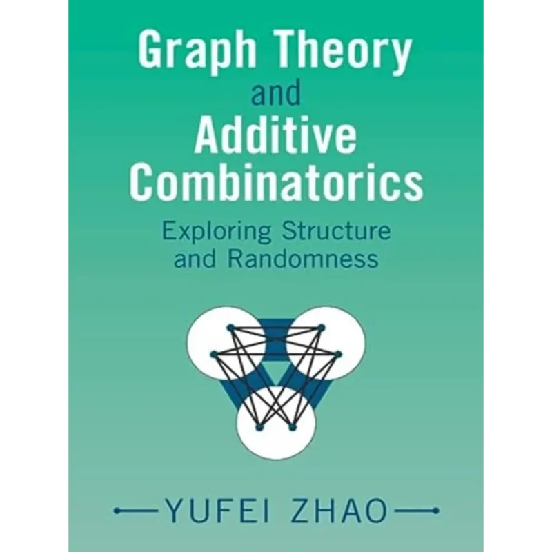 Graph Theory and Additive Combinatorics: Exploring Structure and Randomness