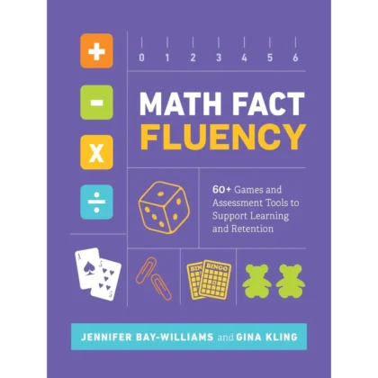 Math Fact Fluency: 60+ Games and Assessment Tools to Support Learning and Retention