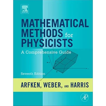 Mathematical Methods for Physicists: A Comprehensive Guide