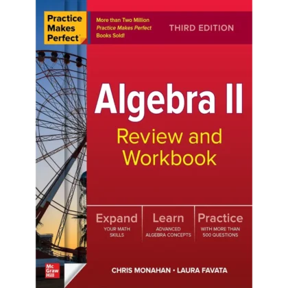 Practice Makes Perfect: Algebra II Review and Workbook, Third Edition