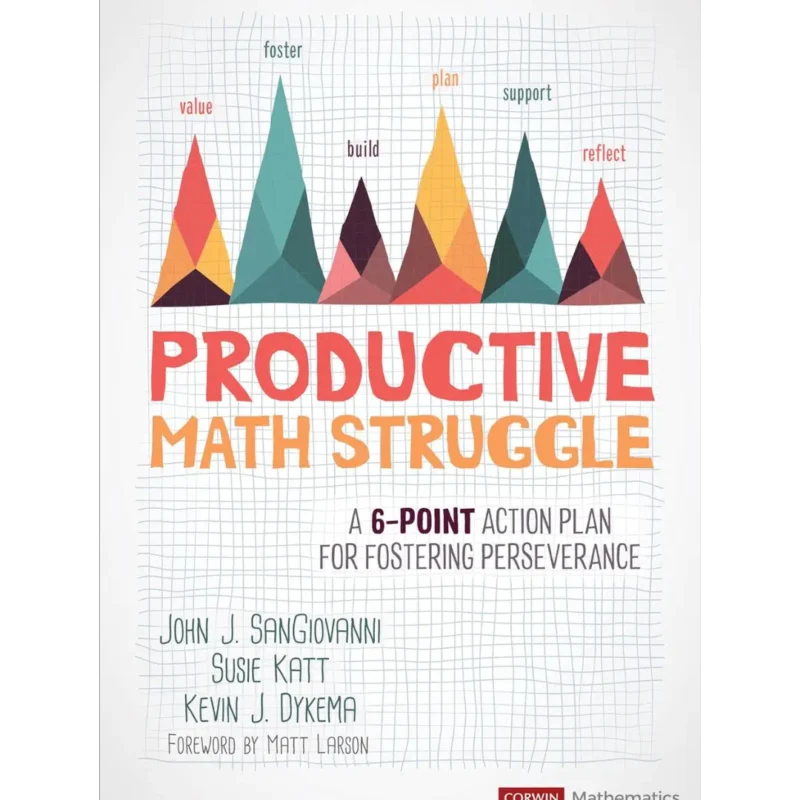 Productive Math Struggle: A 6-Point Action Plan for Fostering Perseverance (Corwin Mathematics Series)