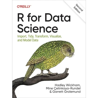 R for Data Science: Import, Tidy, Transform, Visualize, and Model Data