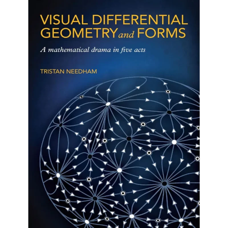 Visual Differential Geometry and Forms: A Mathematical Drama in Five Acts