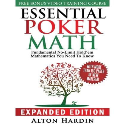 Essential Poker Math, Expanded Edition: Fundamental No-Limit Hold'em Mathematics You Need to Know
