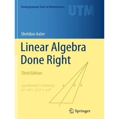 Linear Algebra Done Right (Undergraduate Texts in Mathematics)