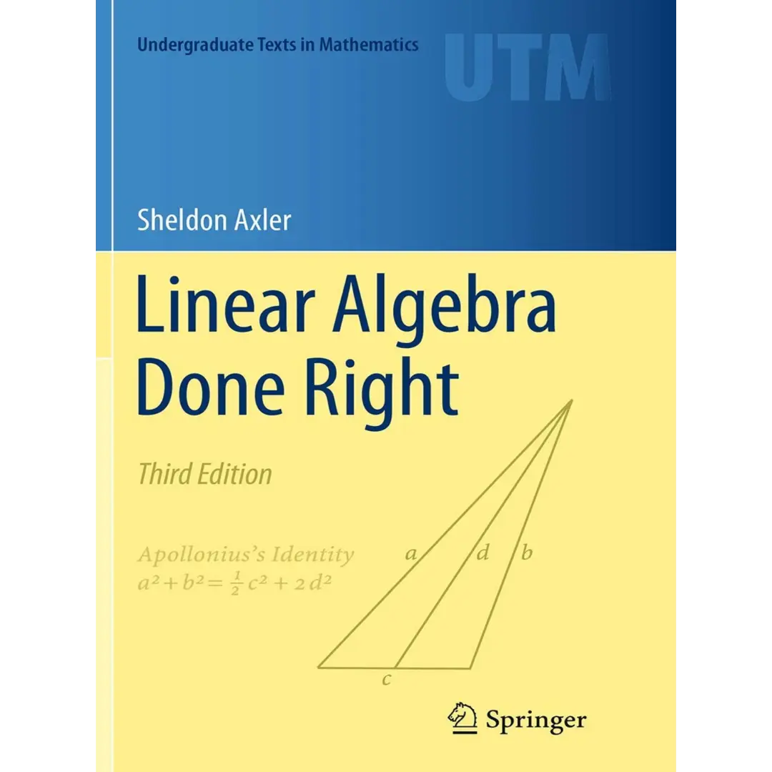 Linear Algebra Done Right (Undergraduate Texts in Mathematics)