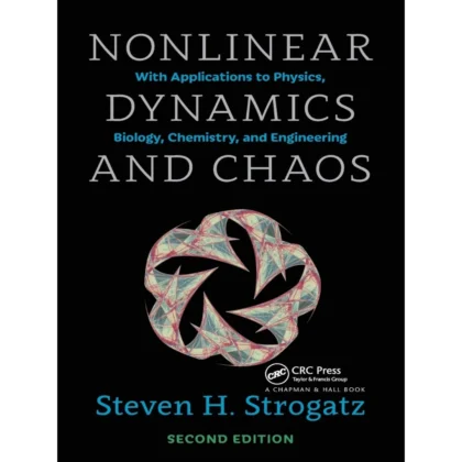 Nonlinear Dynamics and Chaos: With Applications to Physics, Biology, Chemistry, and Engineering, Second Edition (Studies in Nonlinearity)