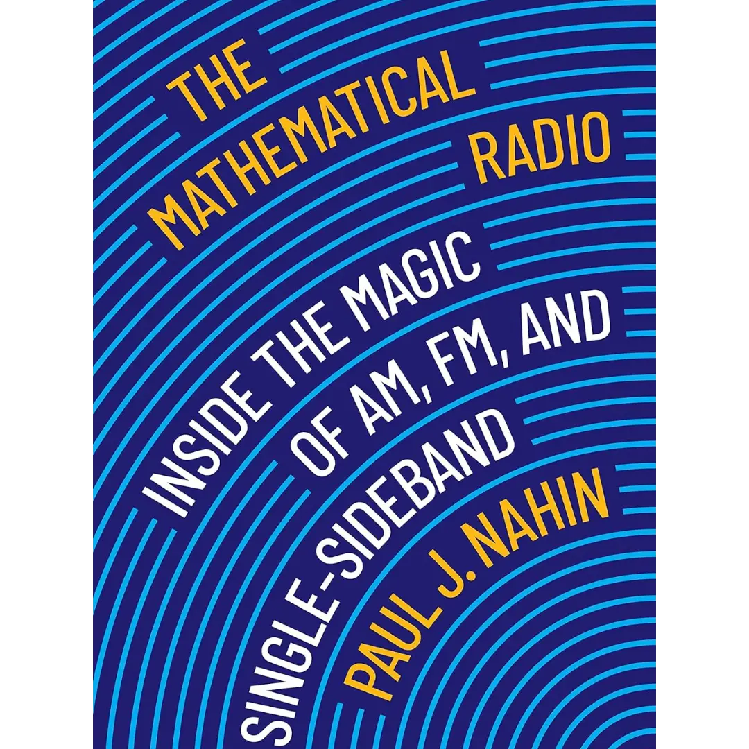 The Mathematical Radio: Inside the Magic of AM, FM, and Single-Sideband