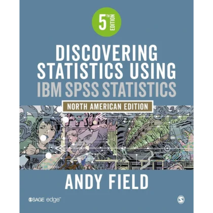 Discovering Statistics Using IBM SPSS Statistics: North American Edition
