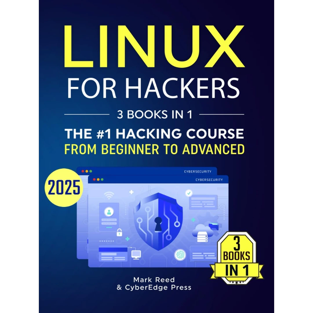 Linux for Hackers: 3 books in 1 - The #1 Hacking Course From Beginner to Advanced. Learn it Well & Fast (2025) (Computer Programming)