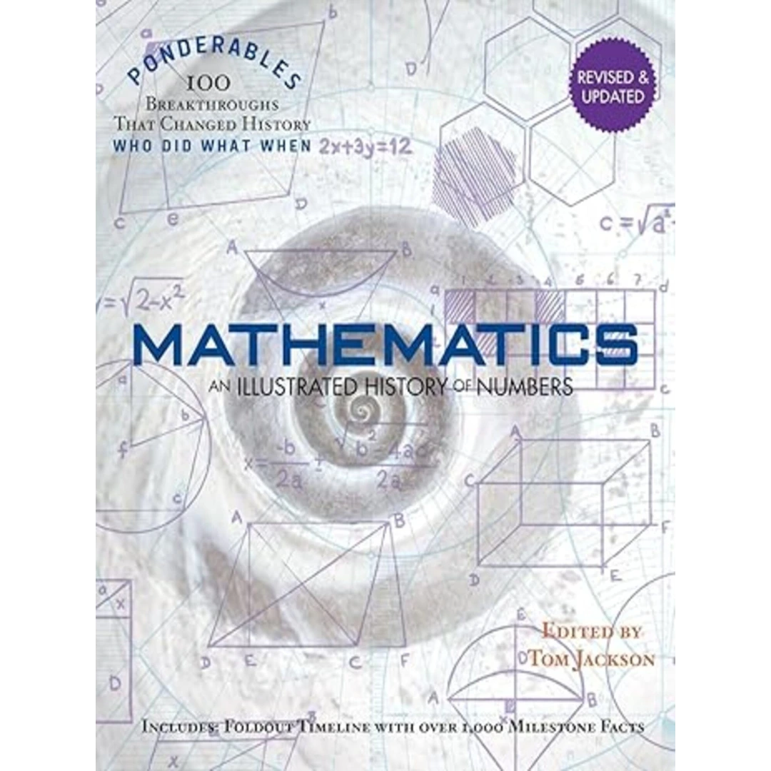 Mathematics: An Illustrated History of Numbers (100 Ponderables) Revised and Updated