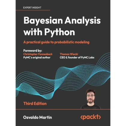 Bayesian Analysis with Python - Third Edition: A practical guide to probabilistic modeling
