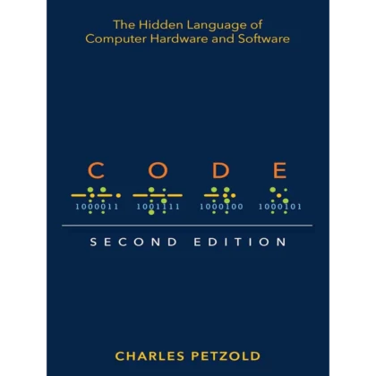 Code: The Hidden Language of Computer Hardware and Software