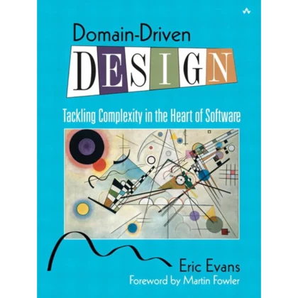 Domain-Driven Design: Tackling Complexity in the Heart of Software