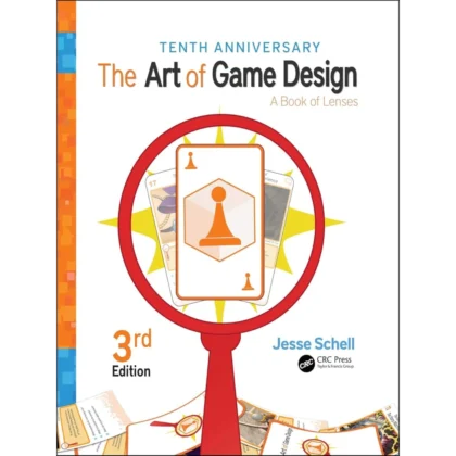 The Art of Game Design: A Book of Lenses, Third Edition