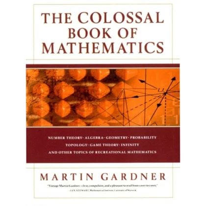 The Colossal Book of Mathematics: Classic Puzzles, Paradoxes, and Problems