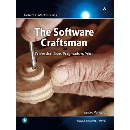 Software Craftsman, The: Professionalism, Pragmatism, Pride (Robert C. Martin Series)
