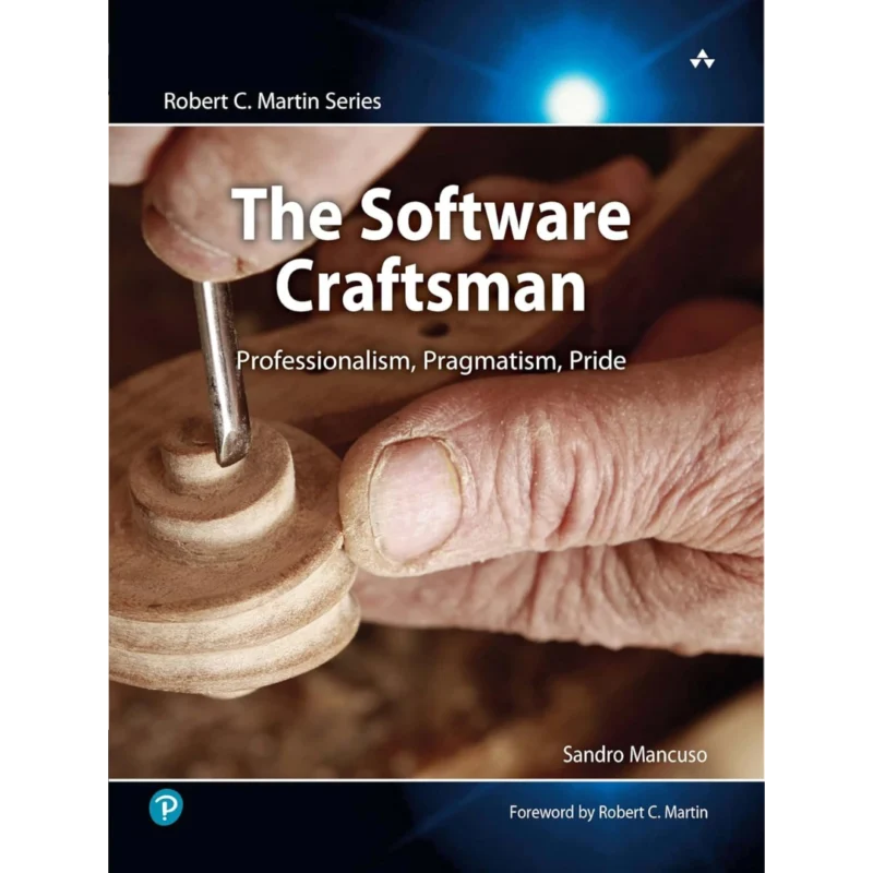 Software Craftsman, The: Professionalism, Pragmatism, Pride (Robert C. Martin Series)