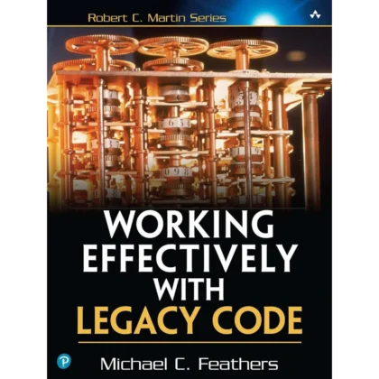 Working Effectively with Legacy Code